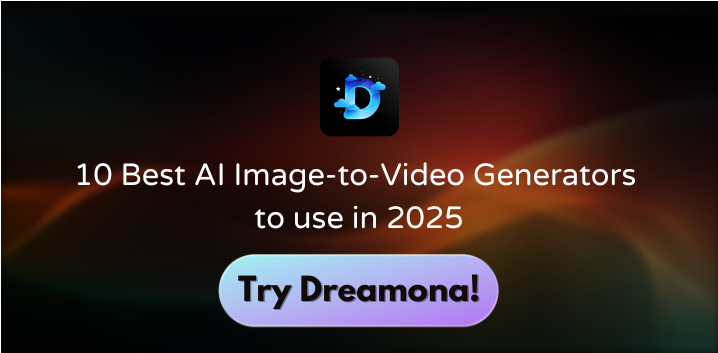 10 Best AI Image-to-Video Generators to use in 2025 - Dreamona