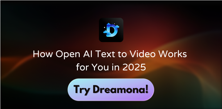 How Open AI Text to Video Works for You in 2025 - Dreamona