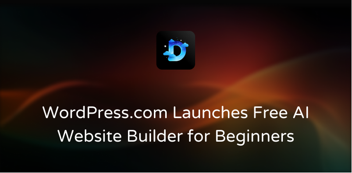 WordPress.com Launches Free AI Website Builder for Beginners
