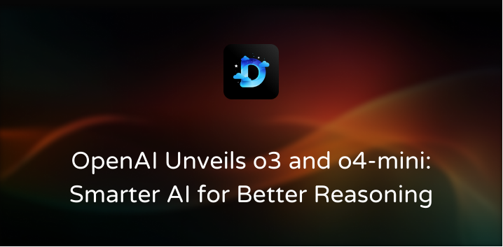 OpenAI Unveils o3 and o4-mini: Smarter AI for Better Reasoning