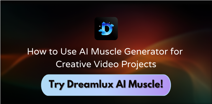 How to Use AI Muscle Generator for Creative Video Projects